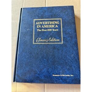 Advertising in America: The First 200 Years Classics Edition Goodrum & Dalrymple